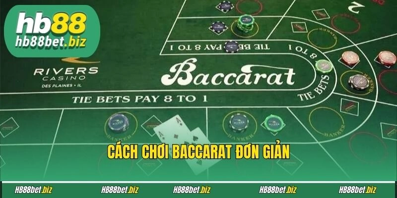 Cách chơi Baccarat đơn giản