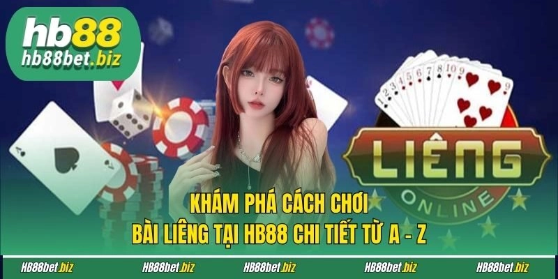 Khám Phá Cách Chơi Bài Liêng Tại HB88 Chi Tiết Từ A - Z