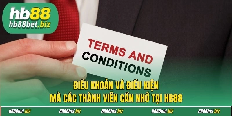 Điều khoản và điều kiện mà các thành viên cần nhớ tại HB88