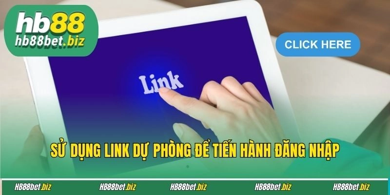 Sử dụng link dự phòng để tiến hành đăng nhập
