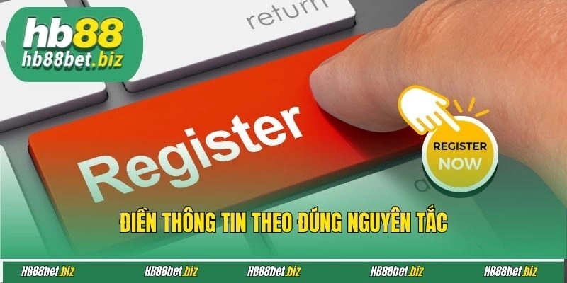 Điền thông tin theo đúng nguyên tắc
