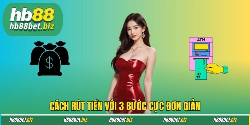 Cách rút tiền với 3 bước cực đơn giản
