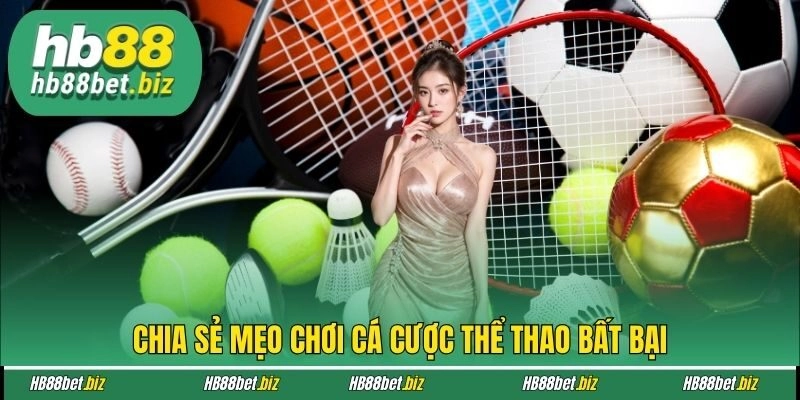 Chia sẻ mẹo chơi cá cược thể thao bất bại