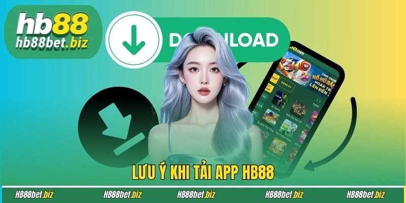 Lưu ý khi tải app HB88
