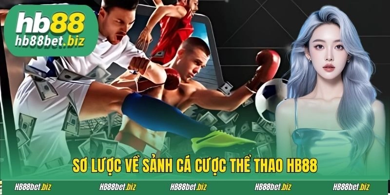 Sơ lược về sảnh cá cược thể thao HB88